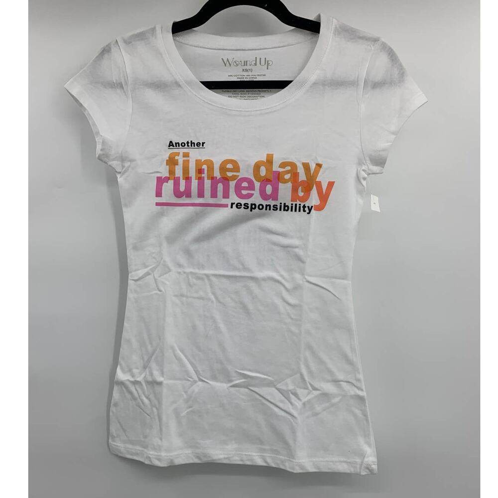 Wound Up Another Fine Day Ruined by Responsibility Statement White Tshirt XS NEW